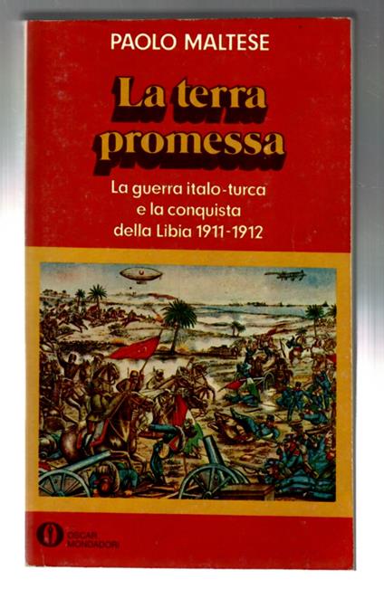 La Terra Promessa. La Guerra Italo-turca e La Conquista Della Libia 1911-1912 - Paolo Maltese - copertina