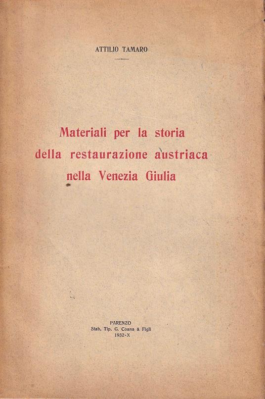 Materiali per la storia della restaurazione austriaca nella Venezia Giulia - Attilio Tamaro - copertina
