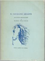 Il Cavallino argante. Racconto Per Ragazzi