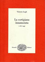 La cortigiana innamorata e altri saggi
