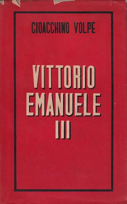 Vittorio Emanuele III - L'astuzia di un Re - Antonio Spinosa - copertina