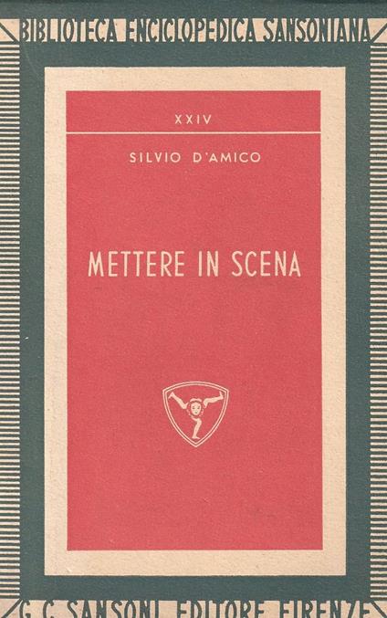 Mettere in scena. Sommario della regia teatrale dall'antichità ad oggi - Silvio D'Amico - copertina