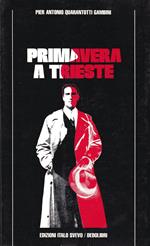 Primavera a Trieste. Il dramma della Venezia Giulia in un diario del 1945