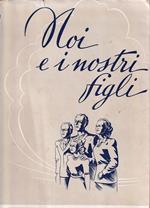 Noi e i nostri figli. Discussioni sui problemi del focolare e della vita coniugale