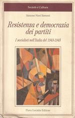 Resistenza e democrazia dei partiti. I socialisti nell'Italia del 1943-1945