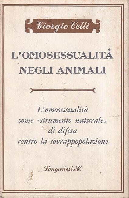L' omosessualita negli animali L'omosessualita come "strumento naturale" di difesa contro la sovrappopolazione - Giorgio Celli - copertina
