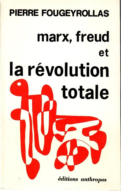 Marx Freud et La Revolution Totale - Pierre Fougeyrollas - copertina