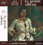 La grande officina. Arte italiana 1460-1500