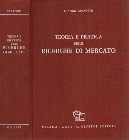 Teoria e pratica delle ricerche di mercato - Franco Saracchi - copertina