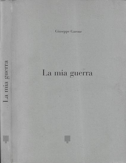 La mia guerra - Giuseppe Garrone - copertina