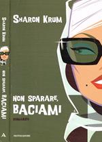 Non sparare, baciami