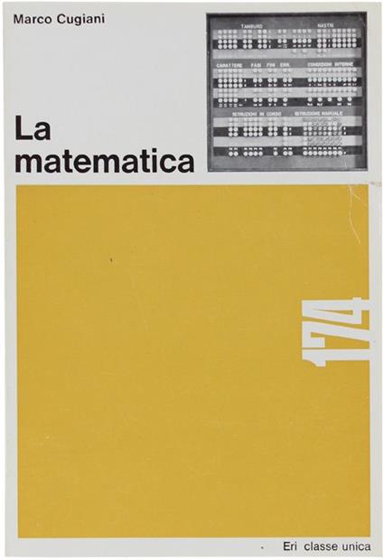 La Matematica. Che Cos'È E A Cosa Serve - Marco Cugiani - copertina