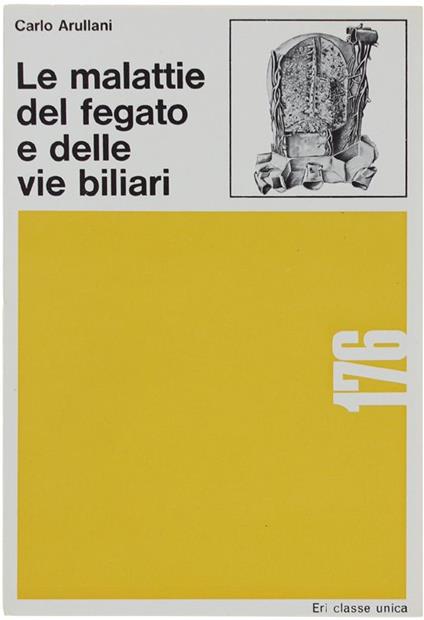 Le Malattie Del Fegato E Delle Vie Biliari - Carlo Arullani - copertina
