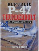 Republic P-47 Thunderbolt: The Operational Record - Scutts, Jerry - Airlife Publishing, - 1998