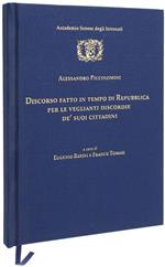 Discorso Fatto In Tempo Di Repubblica Per Le Veglianti Discordie Dè Suoi Cittadini. A Cura Di Eugenio Refini E Franco Tomasi