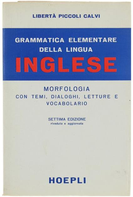 Grammatica Elementare Della Lingua Inglese. Morfologia Con Temi, Dialoghi, Letture E Vocabolario. Settima Edizione - copertina