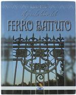 Il Grande Libro Del Ferro Battuto. (Il Ferro Battuto Storia E Tecnica) - Vecchi Augusto