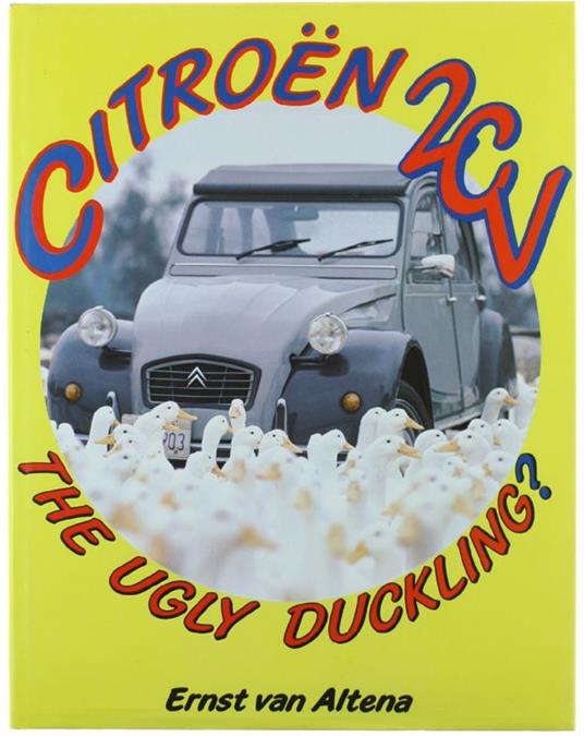 Citroen 2 Cv The Ugly Duckling? - Van Altena Ernst - copertina