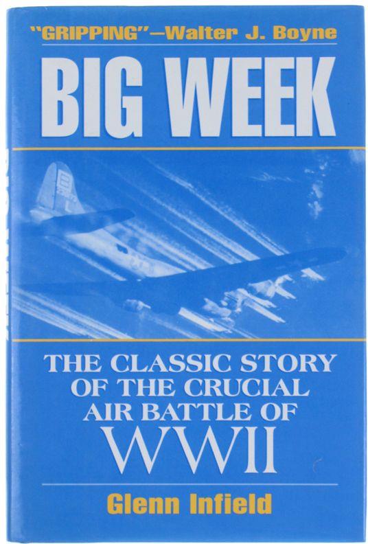 Big Week. The Classic Story Of The Crucial Air Battle Of Wwii - B. Glenn Infield - copertina