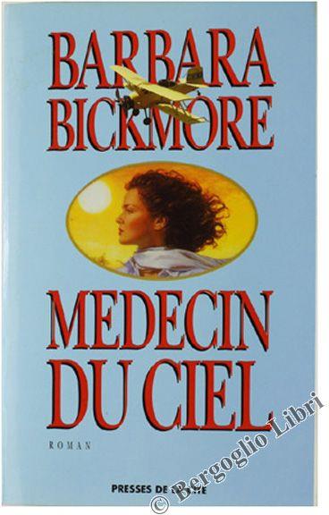 Medecin Du Ciel. Roman - Barbara Bickmore - copertina