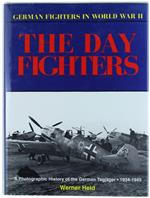 The Day Fighters. A Photographic History Of The German Tagjäger 1934-1945 (German Fighters In World War Ii)