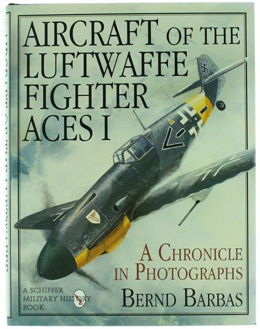 Aircraft Of The Luftwaffe Fighter Aces I. A Chronicle On Photographs - copertina