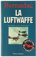 La Luftwaffe. Le Glaive Et Les Bourreaux