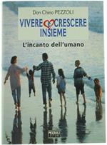 Vivere E Crescere Insieme. L'Incanto Dell'Umano