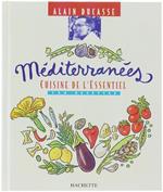 Mediterranees. Cuisine De L'Essentiel, 130 Recettes