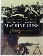 The World'S Great Machine Guns. From 1860 To The Present Day