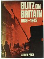 Blitz On Britain. The Bomber Attack On The United Kingdom, 1939-1945