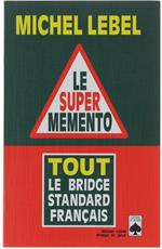 Le Super Memento. Tout Le Bridge Standard Français