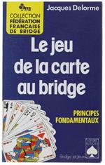 Le Jeu De La Carte Au Bridge. Principes Fondamentaux