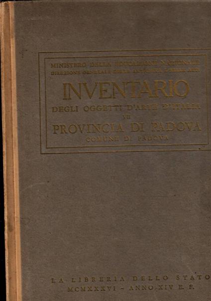 Inventario Degli Oggetti D’Arte D’Italia. Vii) Provincia Di Padova, Comune Di Padova - copertina