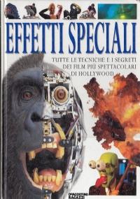 Effetti speciali: tutte le tecniche e i segreti dei film più spettacolari di Hollywood - Jake Hamilton - copertina