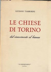 Le chiese di Torino dal rinascimento al barocco - Luciano Tamburini - copertina