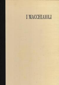 I macchiaioli - Raffaele De Grada - copertina