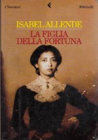 La figlia della fortuna. Quarta ediz - Isabel Allende - copertina