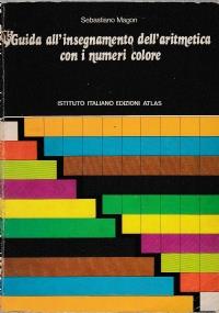 Guida all’insegnamento dell’aritmetica con i numeri colore - Sebastiano Magon - copertina