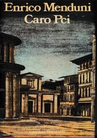 Caro Pci - Enrico Menduni - copertina