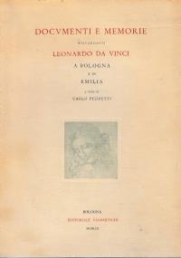Documenti e Memorie riguardanti Leonardo da Vinci a Bologna e in Emilia. In appendice scritti e disegni inediti di Leonardo da Vinci - copertina