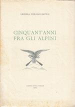 Cinquant’anni fra gli Alpini