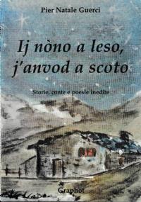 Ij nòno a leso, j’anvod a scoto - Storie, conte e poesie inedite - copertina