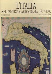 L’Italia nell’antica cartografia 1477-1799 - Roberto Borri - copertina