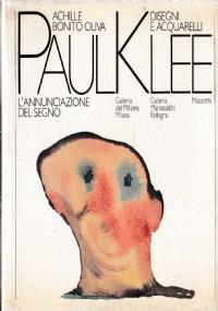 Paul Klee. L’annunciazione del segno. Disegni e acquarelli - Achille Bonito Oliva - copertina