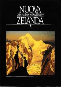 Nuova Zelanda: Alpi e vulcani nel Sud Pacifico - Aldo Audisio - copertina
