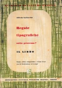 Regole tipografiche sotto processo? Il libro. Esame critico comparativo e norme d’uso con 90 illustrazioni ed esempi - copertina