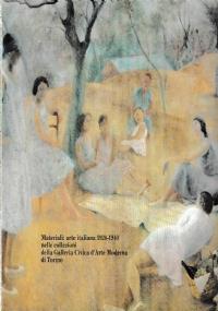 Materiali: arte italiana 1920-1940 nelle collezioni della Galleria Civica d’Arte Moderna di Torino. A cura di Luciano Caramel, Paolo Fossati, Rosanna Maggio Serra - copertina