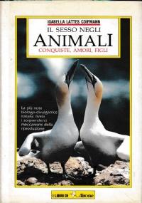 Il Sesso Negli Animali Conquiste, Amori, Figli - Isabella Lattes Coifmann - copertina