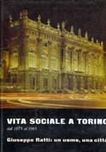 Vita Sociale A Torino Dal 1875 Al 1965 Giuseppe Ratti: Un Uomo, Una Citta’